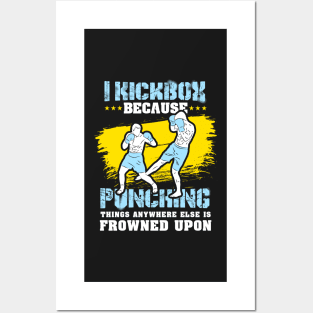 KICKBOXING GIFT: I Kickbox Because Punching Things Anywhere Else Posters and Art